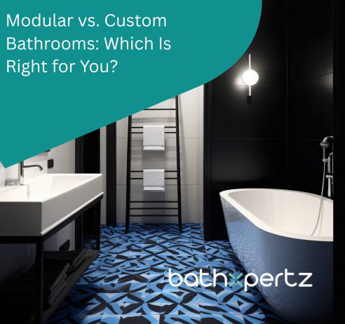 Modular vs. Custom Bathrooms Which Is Right for You